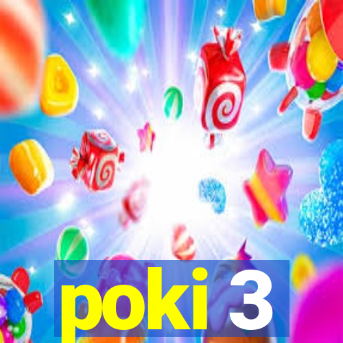 poki 3